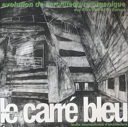 Le carré bleu (2013). Ediz. multilingue. Vol. 1: Evolution de l'architecture organique aux etas unis et en Europe - copertina