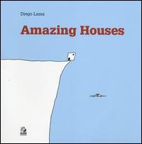 Amazing houses. Ediz. inglese, francese, tedesca, spagnola - Diego Lama - copertina