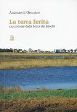 La terra ferita. Cronistorie dalla Terra dei Fuochi