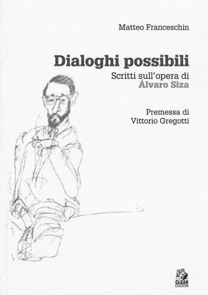 Dialoghi possibili. Scritti sull'opera di Alvaro Siza - Matteo Franceschin - copertina