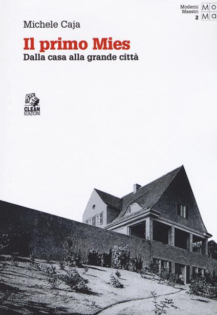 Il primo Mies. Dalla casa alla grande città - Michele Caja - copertina