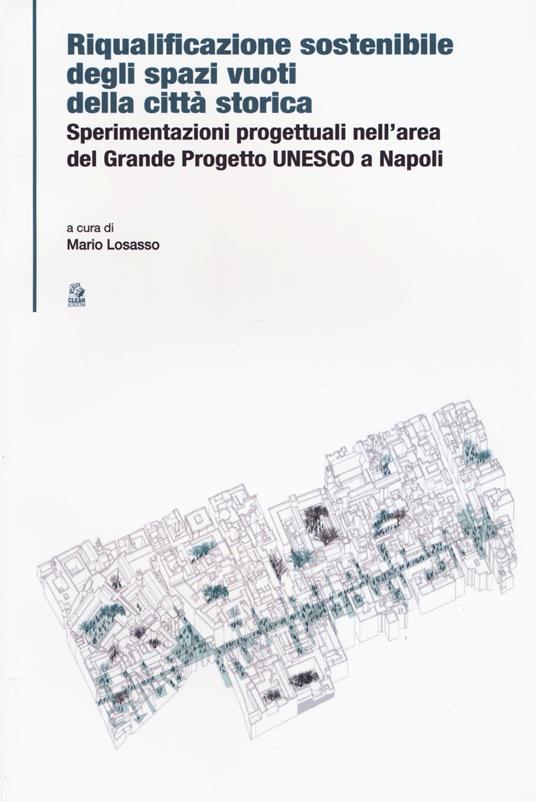 Riqualificazione sostenibile degli spazi vuoti della città storica. Sperimentazioni progettuali nell'area del Grande Progetto UNESCO a Napoli - copertina
