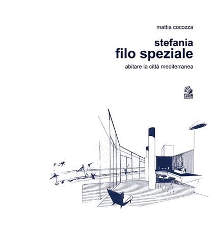 Stefania Filo Speziale. Abitare la città mediterranea - Mattia Cocozza - copertina