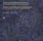 Interazioni ambientali urbane. Sul progetto di una rete di green street-Urban environmental interactions. On the design of a green street network. Ediz. illustrata