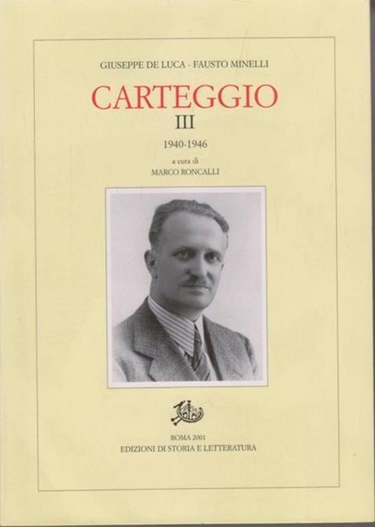 Carteggio. Vol. 3: 1940-1946 - Giuseppe De Luca,Fausto Minelli - 3
