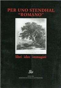 Per uno Stendhal «romano». Libri, idee, immagini - copertina
