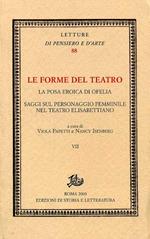 Le forme del teatro. Vol. 7: La posa eroica di Ofelia. Saggi sul personaggio femminile nel teatro elisabettiano