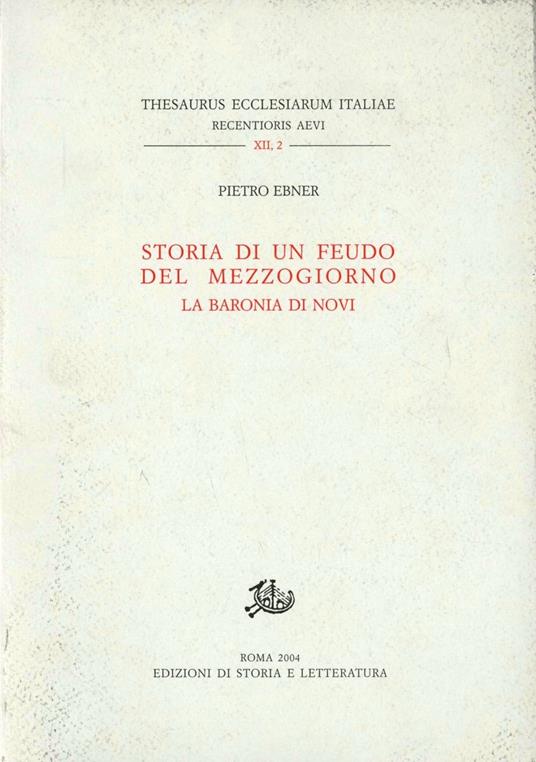 Storia di un feudo del Mezzogiorno. La baronia di Novi - Pietro Ebner - copertina