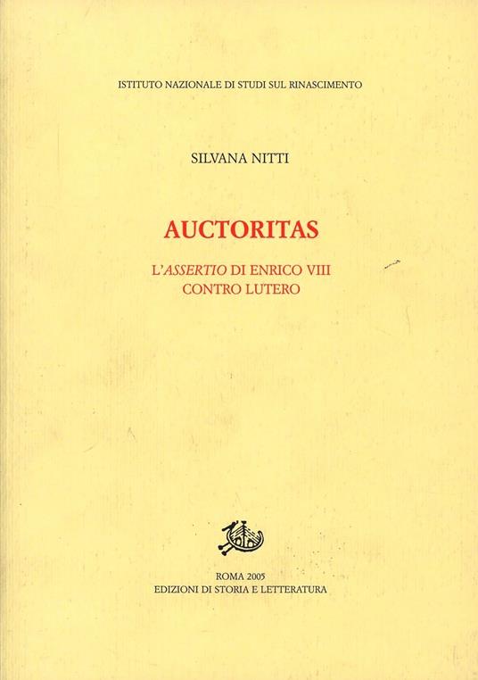 Auctoritas. L'assertio di Enrico VIII contro Lutero - Silvana Nitti - copertina