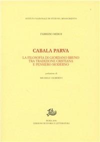 Cabala parva. La filosofia di Giordano Bruno fra tradizione cristiana e pensiero moderno - Fabrizio Meroi - copertina