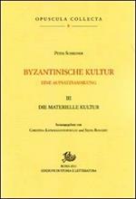 Byzantinische Kultur. Eine Aufsatzsammlung. Vol. 3: Die materialische Kultur