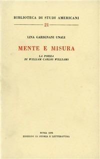 Mente e misura. La poesia di William Carlos Williams - Lina Garegnani Unali - copertina