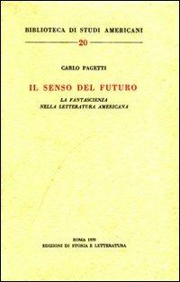 Il senso del futuro. La fantascienza nella letteratura americana - Carlo Pagetti - copertina