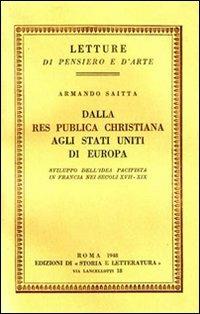 Dalla Res Publica Christiana agli Stati Uniti di Europa. Sviluppo dell'idea pacifista in Francia nei secoli XVII-XIX - Armando Saitta - copertina