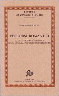 Percorsi romantici. Su una tipologia femminile nella cultura francese dell'Ottocento - Anna M. Scaiola - copertina