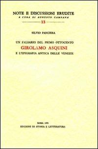 Un falsario del primo Ottocento: Girolamo Asquini e l'epigrafia antica delle Venezie - Silvio Panciera - copertina