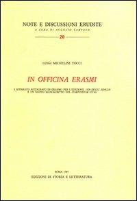 In officina Erasmi. L'apparato autografo di Erasmo per l'edizione 1528 degli«Adagia» - Luigi Michelini Tocci - copertina