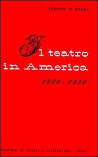 Il teatro in America (1900-1950) - Edmond M. Gagey - copertina