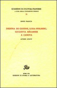 Delfina de Custine, Luisa Stolberg, Giulietta Récamier a Canova. Lettere inedite - Ennio Francia - copertina