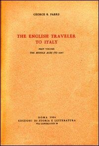 The English traveler to Italy. Vol. 1: The Middle Ages (to 1525). - George B. Parks - copertina