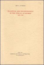 Tradition and enlightenment in the Tuscan Academies (1690-1800)