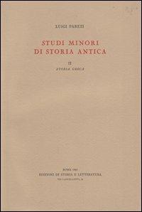 Studi minori di storia antica. Vol. 2: Storia greca - Luigi Pareti - copertina