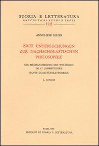 Zwei Untersuchungen zur nach scholastichen Philosophie - Anneliese Maier - copertina