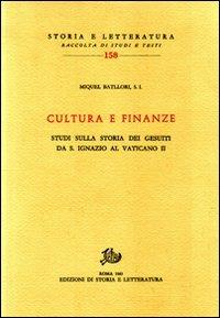 Cultura e finanze. Studi sulla storia dei gesuiti da s. Ignazio al Vaticano II - Miguel Batllori - copertina