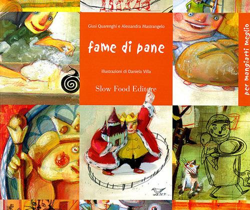 Fame di pane. Seimila anni di storie. Ediz. illustrata - Giusi Quarenghi,Alessandra Mastrangelo - copertina