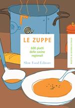 Le zuppe. 600 piatti delle cucine regionali