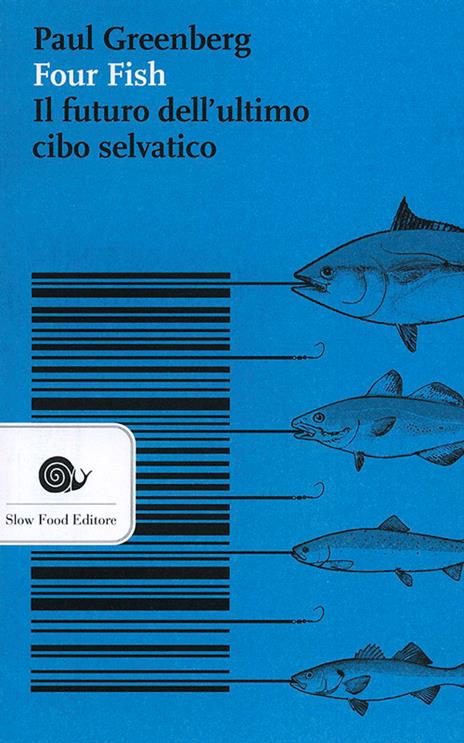 Four fish. Il futuro dell'ultimo cibo selvatico - Paul Greenberg - copertina