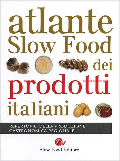 Atlante Slow Food dei prodotti italiani. Repertorio della produzione gastronomica regionale - copertina