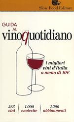 Guida al vino quotidiano. I migliori vini d'Italia a meno di 10 euro in cantina