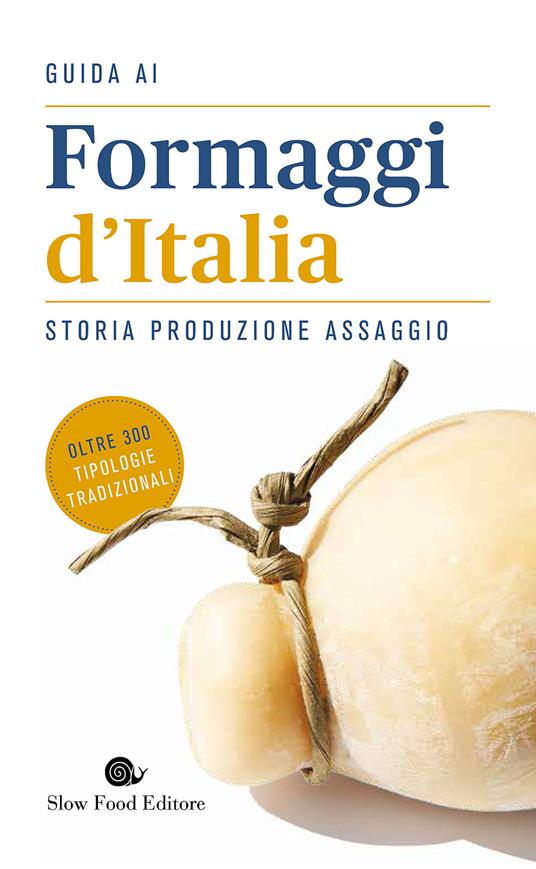Guida ai formaggi d'Italia. Storia produzione assaggio - copertina