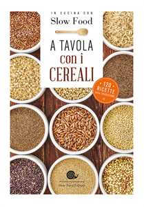 Image of A tavola con i cereali. 120 ricette della tradizione