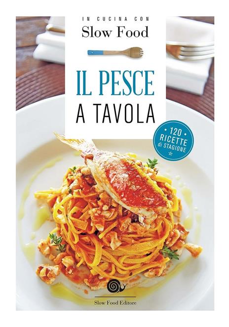 Il pesce a tavola. 120 ricette di stagione - copertina