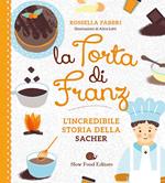 La torta di Franz. L'incredibile storia della Sacher