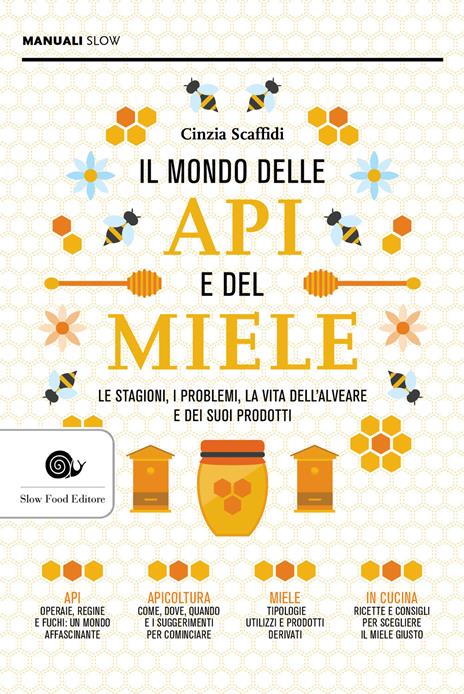 Il mondo delle api e del miele. Le stagioni, i problemi, la vita dell'alveare e dei suoi prodotti - Cinzia Scaffidi - copertina