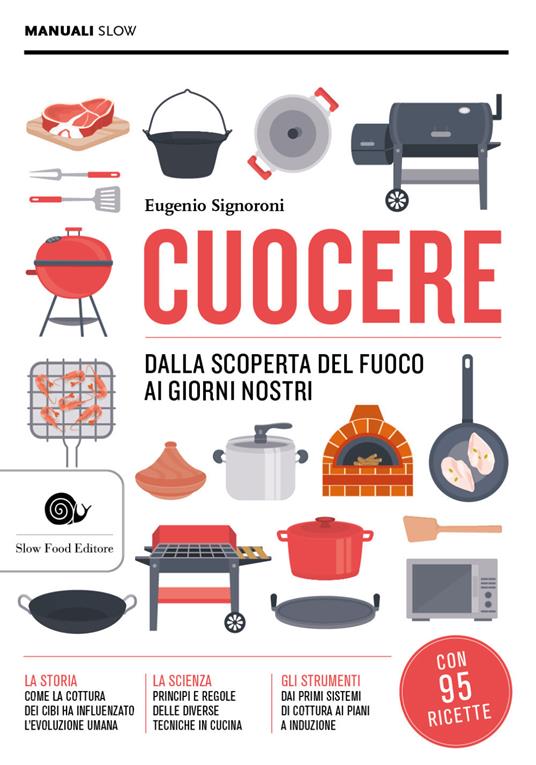 Cuocere. Dalla scoperta del fuoco ai giorni nostri - Eugenio Signoroni - copertina