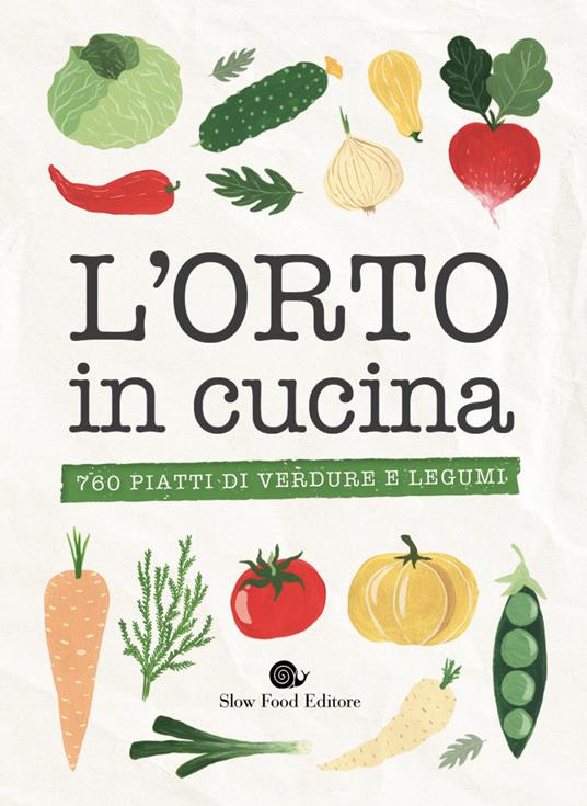 L' orto in cucina. 760 piatti di verdure e legumi - copertina