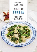 Ricette di Puglia. 120 Ricette della tradizione