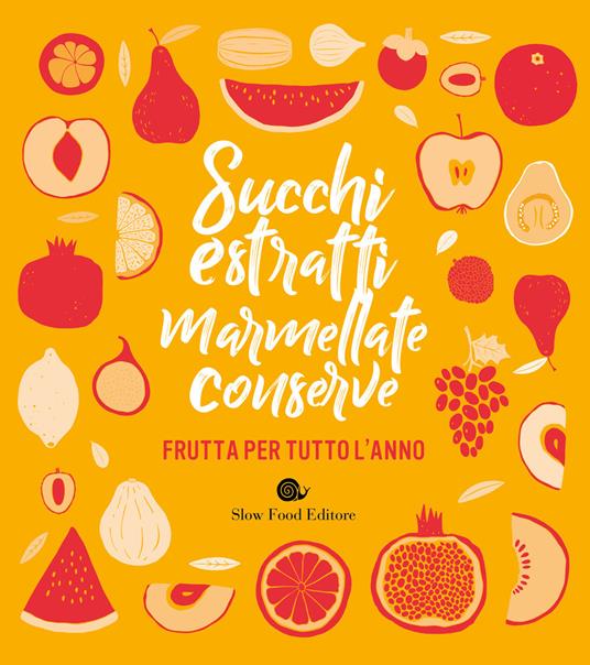 Succhi, estratti, marmellate, conserve. Frutta per tutto l'anno - copertina