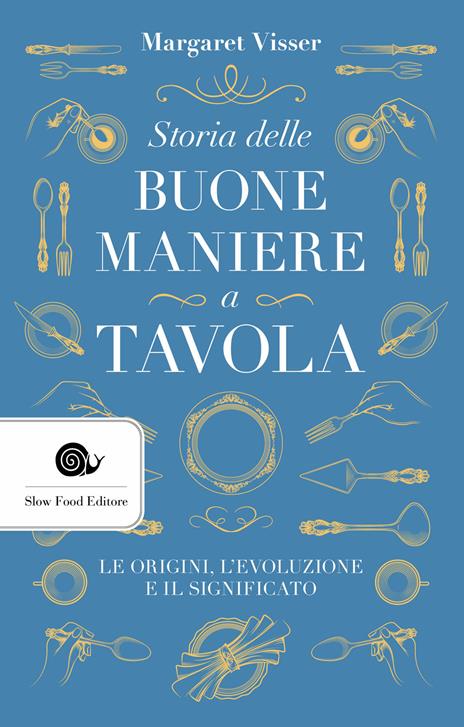 Storia delle buone maniere a tavola. Le origini, l'evoluzione e il significato - Margaret Visser - copertina