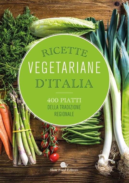 Ricette vegetariane d'Italia. 400 piatti della tradizione regionale - copertina