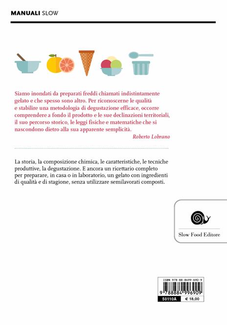 Il mondo del gelato. Storia, scienza, produzione, degustazione - Roberto Lobrano - 2