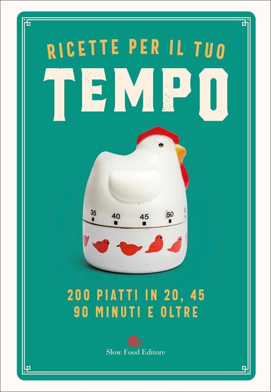 Ricette per il tuo tempo. 200 piatti in 20, 45, 90 minuti e oltre - copertina