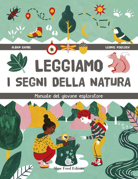 Leggiamo i segni della natura. Manuale del giovane esploratore - Alban Cambe,Léonie Koelsch - copertina