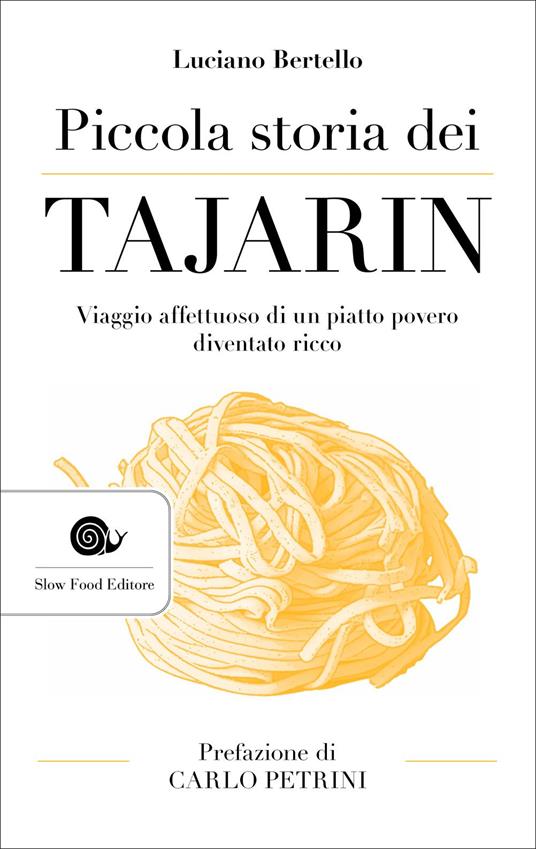 Piccola storia dei tajarin. Viaggio affettuoso di un piatto povero diventato ricco - Luciano Bertello - copertina