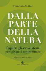 Dalla parte della natura. Capire gli ecosistemi per salvare il nostro futuro