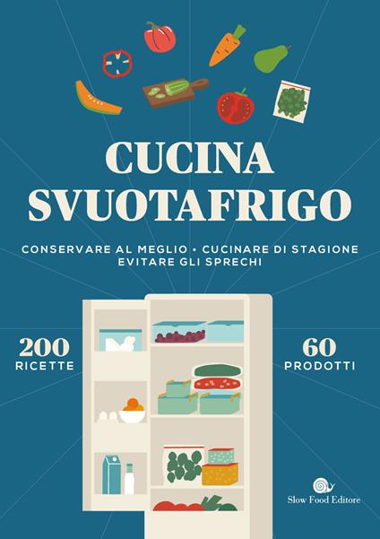 Cucina svuotafrigo. Conservare al meglio. Cucinare di stagione. Evitare gli sprechi - copertina